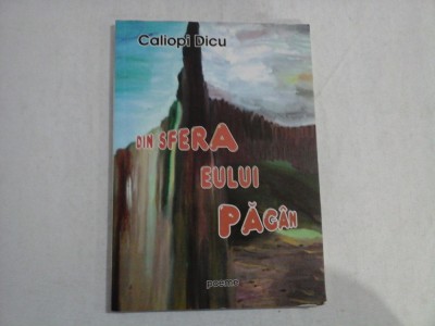 DIN SFERA EULUI PAGAN / Poeme - Caliopi DICU foto