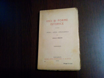 IDEI SI FORME ISTORICE - Patru Lectii Inaugurale - Vasile Parvan -1920, 219 p. foto