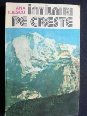 Intilniri peste creste- Ana Iliescu foto