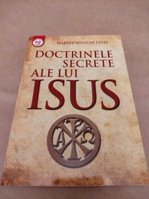 HARVEY SPENCER LEWIS - DOCTRINELE SECRETE ALE LUI ISUS (AMORC, IISUS, KARMA)