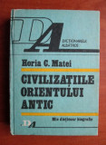 Horia C. Matei - Civilizatiile Orientului Antic (1990, editie cartonata)