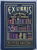 EX LIBRIS 100+ BOOKS TO READ AND REREAD by MICHIKO KAKUTANI 2020