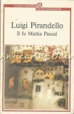 Cumpara ieftin Il Fu Mattia Pascal - Luigi Pirandello