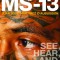 A Year Inside Ms-13: See, Hear, and Shut Up