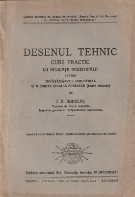 I.D. BUBULAC - DESENUL TEHNIC CURS PRACTIC CU APLICATII INDUSTRIALE ( INTERB. ) foto