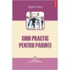 Ghid practic pentru parinti - Stephen Briers, Polirom