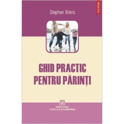 Ghid practic pentru parinti - Stephen Briers foto