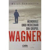 MEMORIILE UNUI MERCENAR DIN GRUPUL WAGNER-MARAT GABIDULLIN-244749