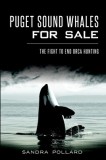 Puget Sound Whales for Sale:: The Fight to End Orca Hunting