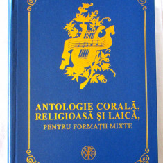 "ANTOLOGIE CORALA, RELIGIOASA SI LAICA, PENTRU FORMATII MIXTE", 2006