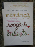 Mananca roaga-te iubeste - Elizabeth Gilbert, Humanitas