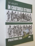 In cautarea istoriei Preistorie - 1066 (format foarte mare) - J. F. Aylett