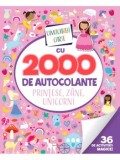 Uimitoarea carte cu 2000 de autocolante. Printese, zane, unicorni/***