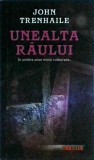 Unealta Raului, John Trenhaile, Rao, Thriller, Romana, Stare Foarte Buna