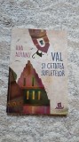 VAL SI CETATEA SUFLETELOR de ANA ALFIANU