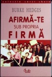 Afirma-te Sub Propria Firma - Burke Hedges, Curtea Veche, 2001, Marketing, Carte in romana, stare buna
