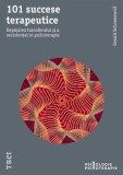 101 succese terapeutice. Depăşirea transferului şi a rezistenţei &icirc;n psihoterapie - Gerald Schoenewolf