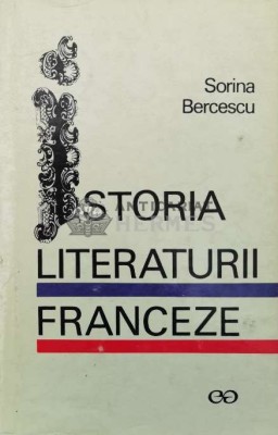 Istoria literaturii franceze - Sorina Bercescu ($Q135) foto