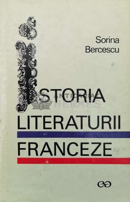 Istoria literaturii franceze - Sorina Bercescu ($Q135)