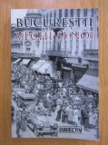 Bucurestii Vechi si Noi Bucurestiul interbelic oras istoria orasului Bucuresti