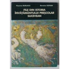 FILE DIN ISTORIA INVATAMANTULUI PRESCOLAR SUCEVEAN de FLOAREA BURLACU si REVEICA SOFIAN , 2003