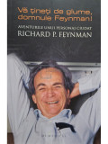 Ralph Leighton - Va tineti de glume, domnule Feynman! (editia 2013), Humanitas