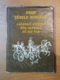 PRIN TARILE ROMANE , CALATORI STRAINI DIN SECOLUL AL XIX-LEA de SIMONA VARZARU , 1984