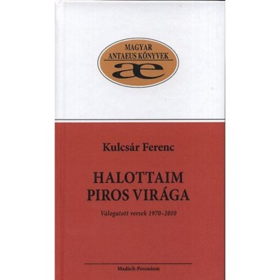 Halottaim piros vir&amp;aacute;ga - V&amp;aacute;logatott versek 1970-2010 - Kulcs&amp;aacute;r Ferenc foto