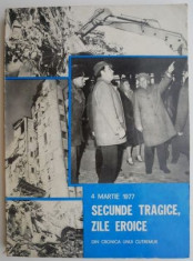 4 Martie 1977 Secunde tragice, zile eroice. Din cronica unui cutremur - Aristide Buhoiu foto