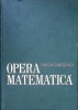 Opera Matematica Simion Sanielevici, Editura Academiei Romane, 1963, Franceza, Stare Buna, Matematica