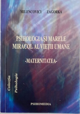 Psihologia si marele miracol al vietii umane. Maternitatea &amp;ndash; Milencovici Zagorka foto