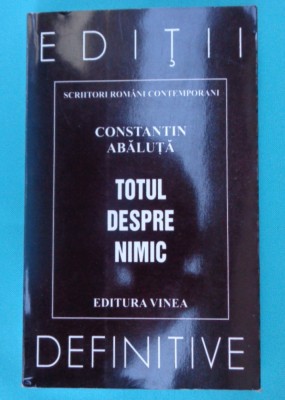 Constantin Abaluta &amp;ndash; Totul despre nimic ( antologie ) foto