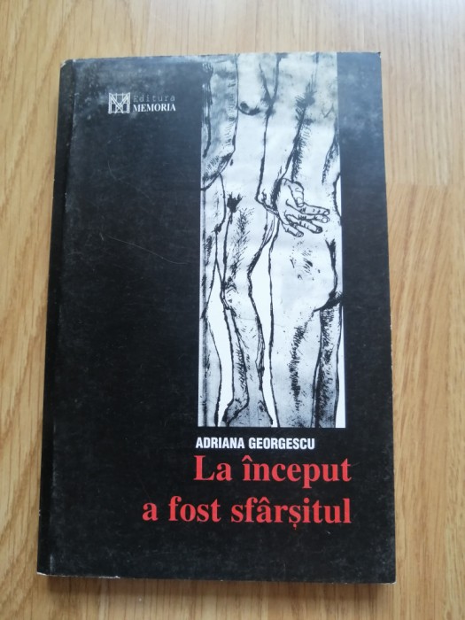 Adriana Georgescu - La &icirc;nceput a fost sf&acirc;rșitul, 1999