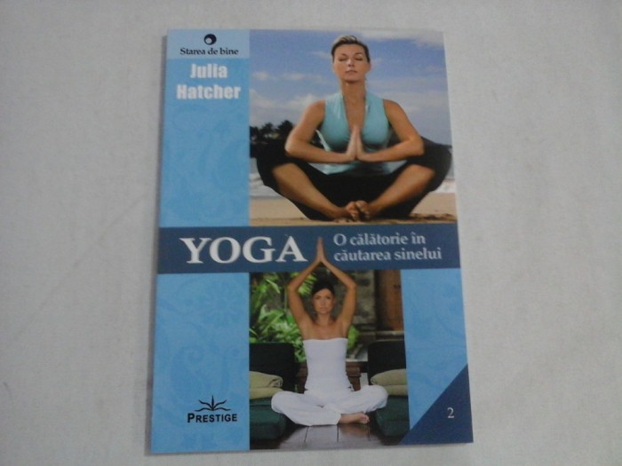 YOGA - O CALATORIE IN CAUTAREA SINELUI - JULIA HATCHER
