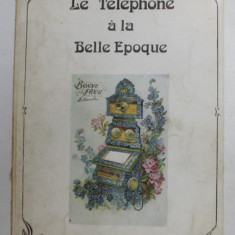 LA TELEPHONE A LA BELLE EPOQUE , 1976 , PREZINTA PETE SI URME DE UZURA