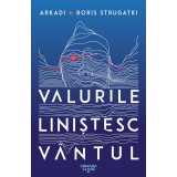 Valurile liniștesc v&acirc;ntul - Arkadi Strugațki și Boris Strugațki