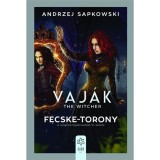 Vaj&aacute;k VI. - The Witcher - Fecske-torony - Andrzej Sapkowski