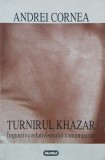 Carte Andrei Cornea - Turnirul Khazar. Impotriva relativismului contemporan (Anticariat)