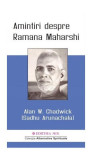 Amintiri despre Ramana Maharshi - Paperback brosat - Alan W. Chadwick, Sadhu Arunachala - Mix