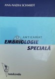 Cumpara ieftin Embriologie speciala - 2002 - Ana-Nadia Schmidt ($Z115)