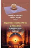 Singularitatea secolului al XXI-lea si viitorul global Vol.1 - Andrey V. Korotaev, D.J. Lepoire