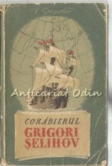 Corabierul Grigori Selihov. Roman Istoric - V. Grigoriev foto