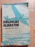 Drumuri albastre In semnarile unui pilot cu desenele autorului-Constantin Argesanu