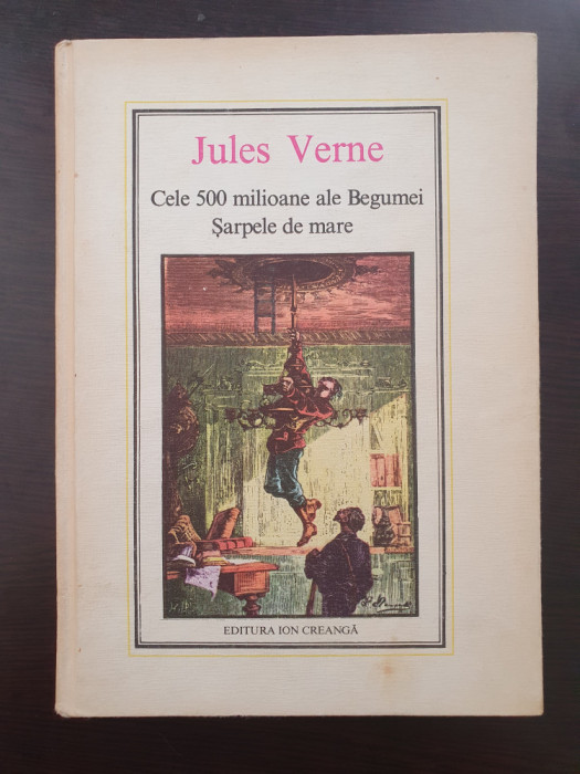 CELE 500 MILIOANE ALE BEGUMEI * SARPELE DE MARE - Jules Verne