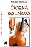 Scena bolnavă - Paperback brosat - Philippe Beaussant - Tracus Arte