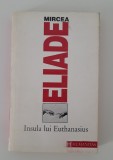 Mircea Eliade Insula lui Euthanasius