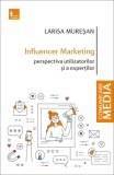 Influencer marketing: Perspectiva utilizatorilor și a experților - Paperback brosat - Larisa Mureșan - Tritonic