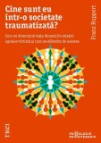 Cine sunt eu intr-o societate traumatizata? Franz Ruppert carte brosata