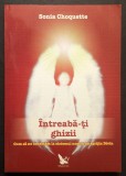INTREABA-TI GHIZII &ndash; Sonia Choquette 264 pag Cum sa ne Conectam la Sistemul Nostru de Sprijin Divin Ghizii Spirituali 2009 Adevar Divin