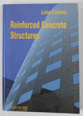 REINFORCED COCRETE STRUCTURES by LIVIU CRAINIC , 2003 , DEDICATIE * foto